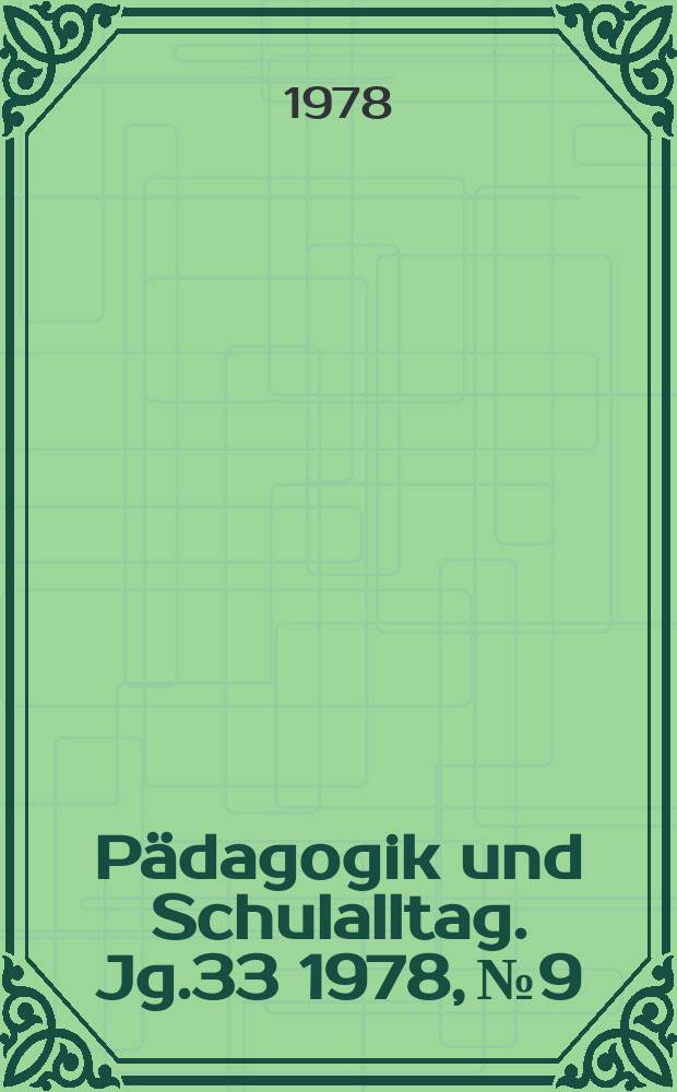 Pädagogik und Schulalltag. Jg.33 1978, №9