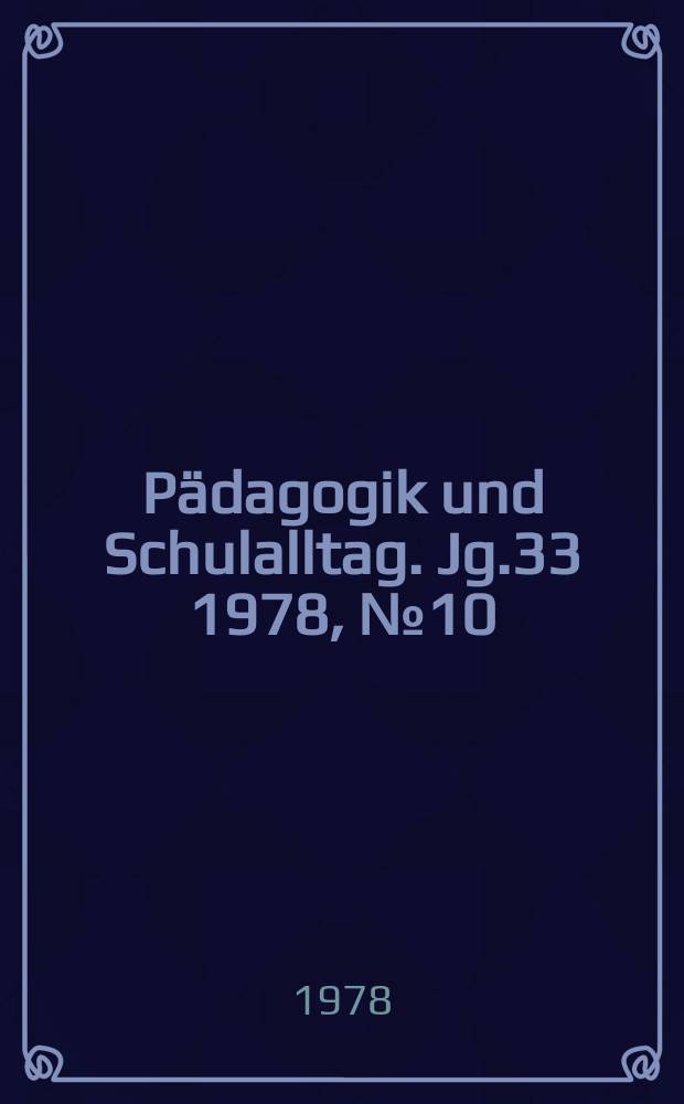 Pädagogik und Schulalltag. Jg.33 1978, №10
