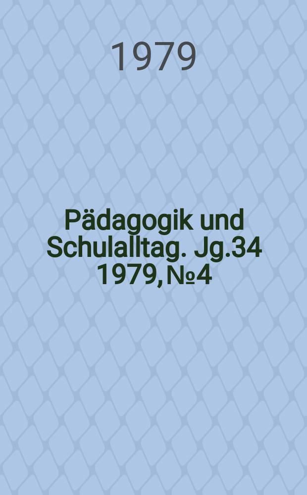 Pädagogik und Schulalltag. Jg.34 1979, №4