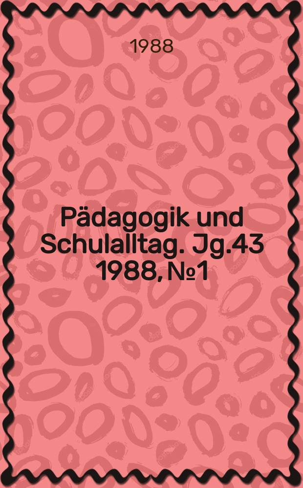 Pädagogik und Schulalltag. Jg.43 1988, №1
