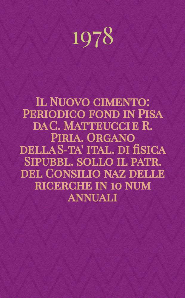 Il Nuovo cimento : Periodico fond in Pisa da C. Matteucci e R. Piria. Organo della S-ta' ital. di fisica Sipubbl. sollo il patr. del Consilio naz delle ricerche in 10 num annuali. A.124 1978, Vol.48, №2