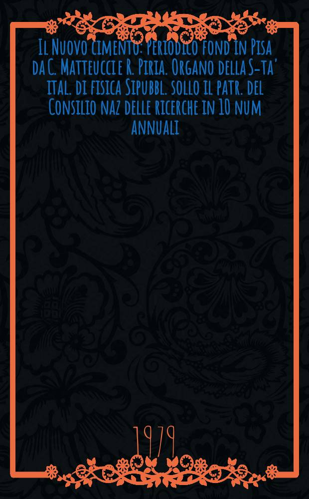 Il Nuovo cimento : Periodico fond in Pisa da C. Matteucci e R. Piria. Organo della S-ta' ital. di fisica Sipubbl. sollo il patr. del Consilio naz delle ricerche in 10 num annuali. A.125 1979, Vol.49, №4