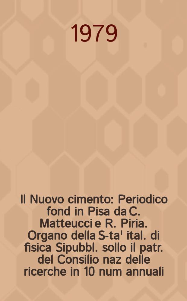 Il Nuovo cimento : Periodico fond in Pisa da C. Matteucci e R. Piria. Organo della S-ta' ital. di fisica Sipubbl. sollo il patr. del Consilio naz delle ricerche in 10 num annuali. A.125 1979, Vol.50, №4