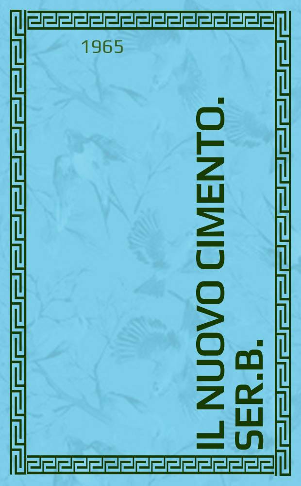 Il Nuovo cimento. Ser.B. : Rivista internazionale e organo Soc. italiana di fisica