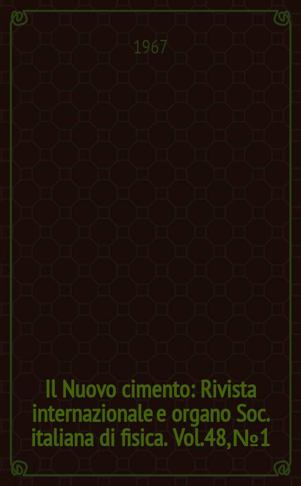 Il Nuovo cimento : Rivista internazionale e organo Soc. italiana di fisica. Vol.48, №1