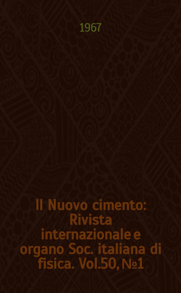 Il Nuovo cimento : Rivista internazionale e organo Soc. italiana di fisica. Vol.50, №1