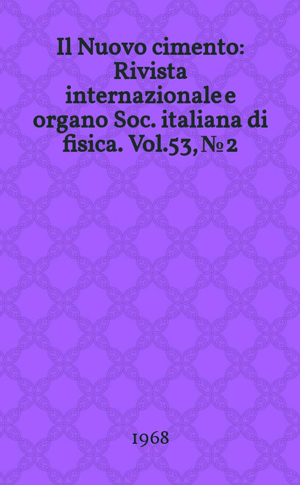 Il Nuovo cimento : Rivista internazionale e organo Soc. italiana di fisica. Vol.53, №2