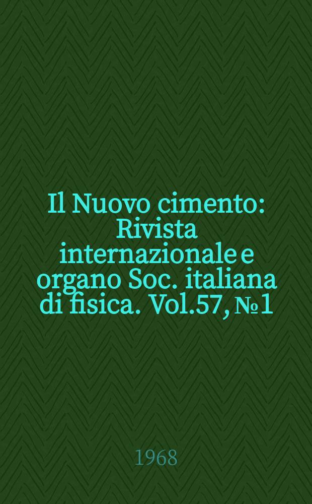 Il Nuovo cimento : Rivista internazionale e organo Soc. italiana di fisica. Vol.57, №1