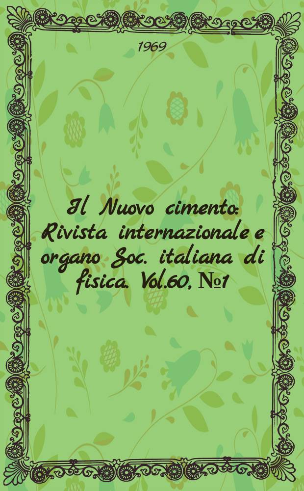 Il Nuovo cimento : Rivista internazionale e organo Soc. italiana di fisica. Vol.60, №1