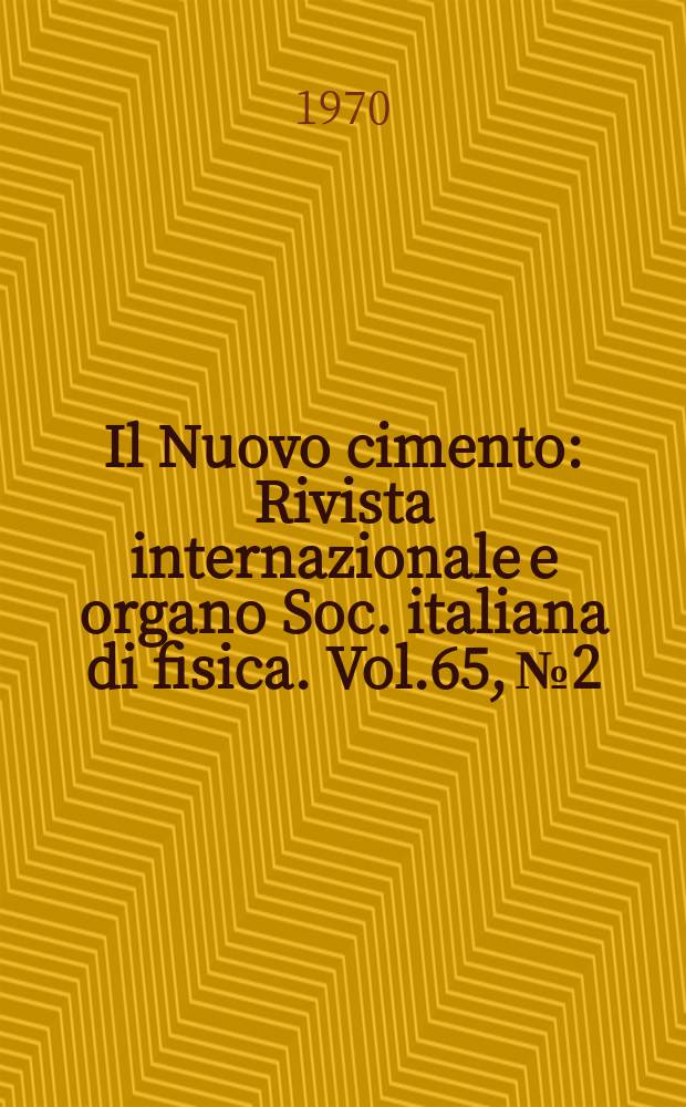 Il Nuovo cimento : Rivista internazionale e organo Soc. italiana di fisica. Vol.65, №2
