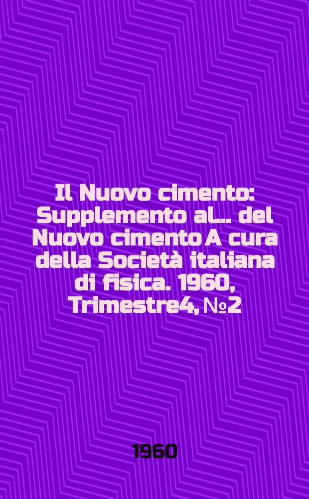 Il Nuovo cimento : Supplemento al ... del Nuovo cimento A cura della Società italiana di fisica. 1960, Trimestre4, №2 : Rendiconti del lavori scientifici presentati alla sezione di biofisica del XLVI Congresso nazionale della Società italiana di fisica Napoli, 4 ottober 1960