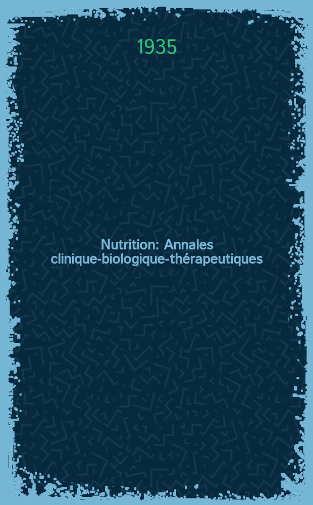 Nutrition : Annales cliniques- biologiques- th&eacute;rapeutiques