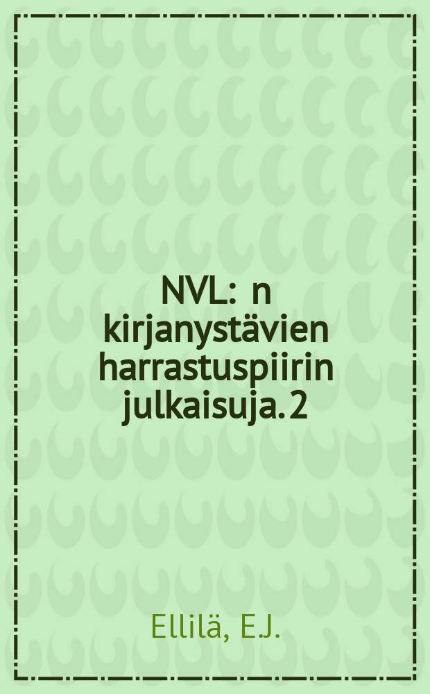 NVL : n kirjanystävien harrastuspiirin julkaisuja. 2 : Aleksis Kiven teosten ja Kiveä koskevan kirjallisuuden luettelo