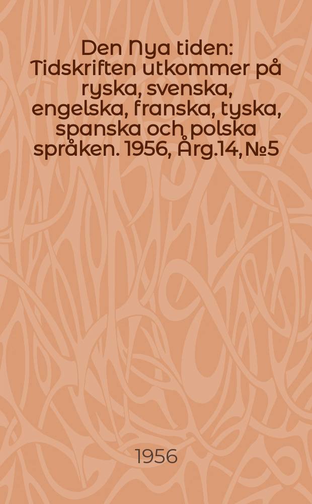 Den Nya tiden : Tidskriften utkommer på ryska, svenska, engelska, franska, tyska, spanska och polska språken. 1956, Årg.14, №5
