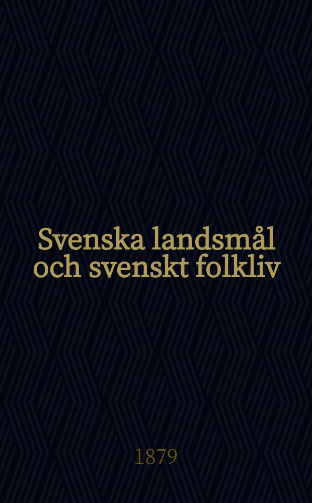 Svenska landsm&aring;l och svenskt folkliv : Tidskrift. utg. med. Underst&ouml;d av Statsmedel av Landsm&aring;ls och folkminnesarkivet i Uppsala. [H.1]