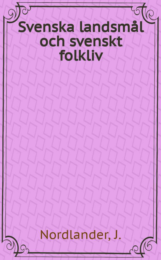 Svenska landsmål och svenskt folkliv : Tidskrift. utg. med. Understöd av Statsmedel av Landsmåls och folkminnesarkivet i Uppsala. H. 36 : Småplock