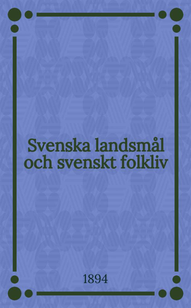 Svenska landsmål och svenskt folkliv : Tidskrift. utg. med. Understöd av Statsmedel av Landsmåls och folkminnesarkivet i Uppsala. H. 51