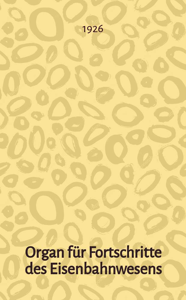 Organ für Fortschritte des Eisenbahnwesens : Technisches Fachblatt des Vereins deutscher Eisenbahnverwaltungen. Jg.81 1926, Bd.63, H.2