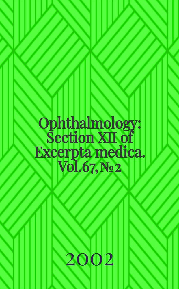 Ophthalmology : Section XII of Excerpta medica. Vol.67, №2