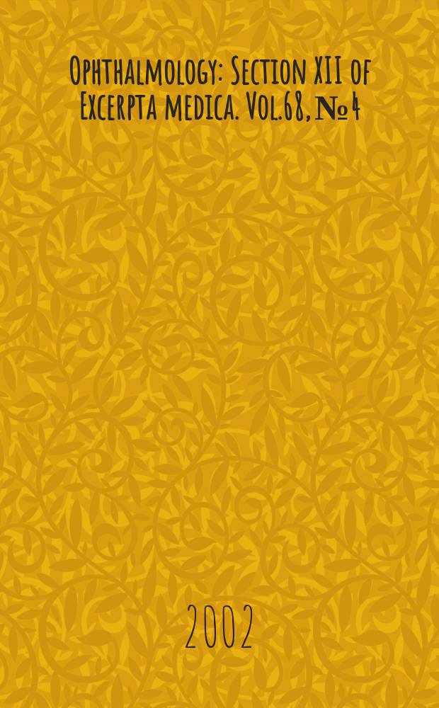 Ophthalmology : Section XII of Excerpta medica. Vol.68, №4