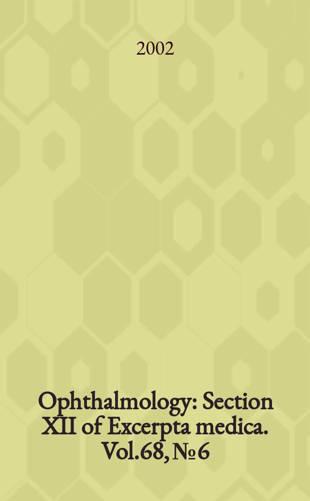 Ophthalmology : Section XII of Excerpta medica. Vol.68, №6