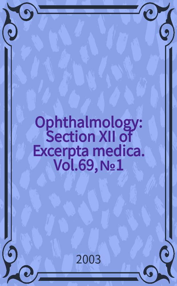 Ophthalmology : Section XII of Excerpta medica. Vol.69, №1