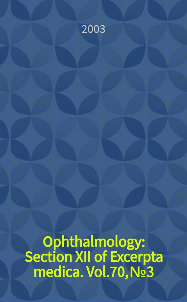 Ophthalmology : Section XII of Excerpta medica. Vol.70, №3