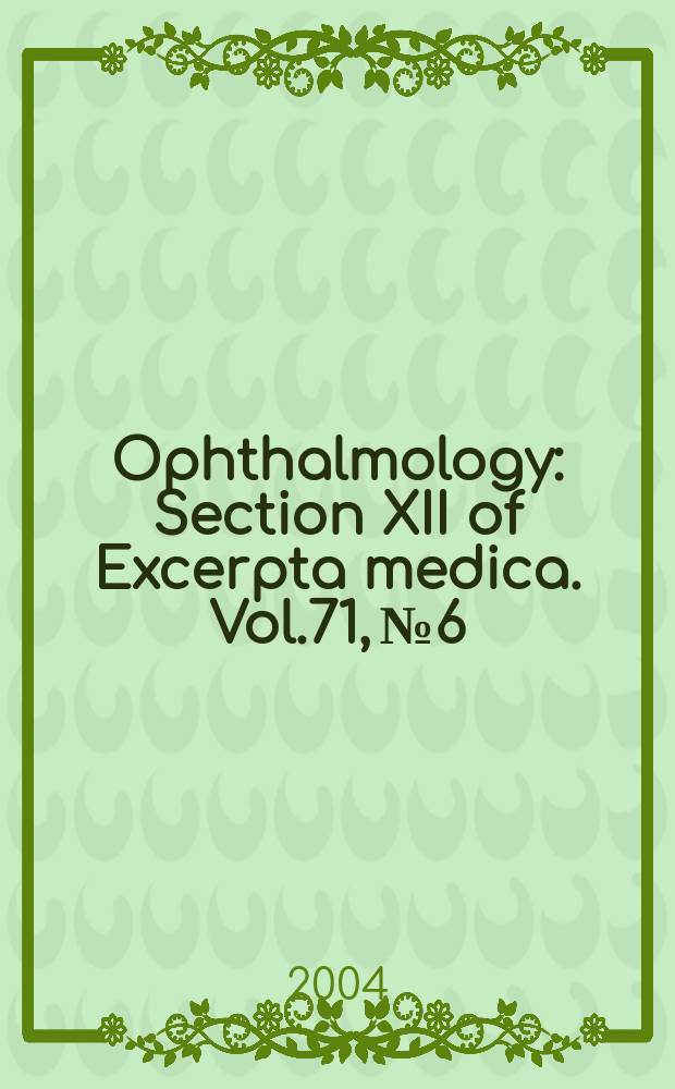 Ophthalmology : Section XII of Excerpta medica. Vol.71, №6