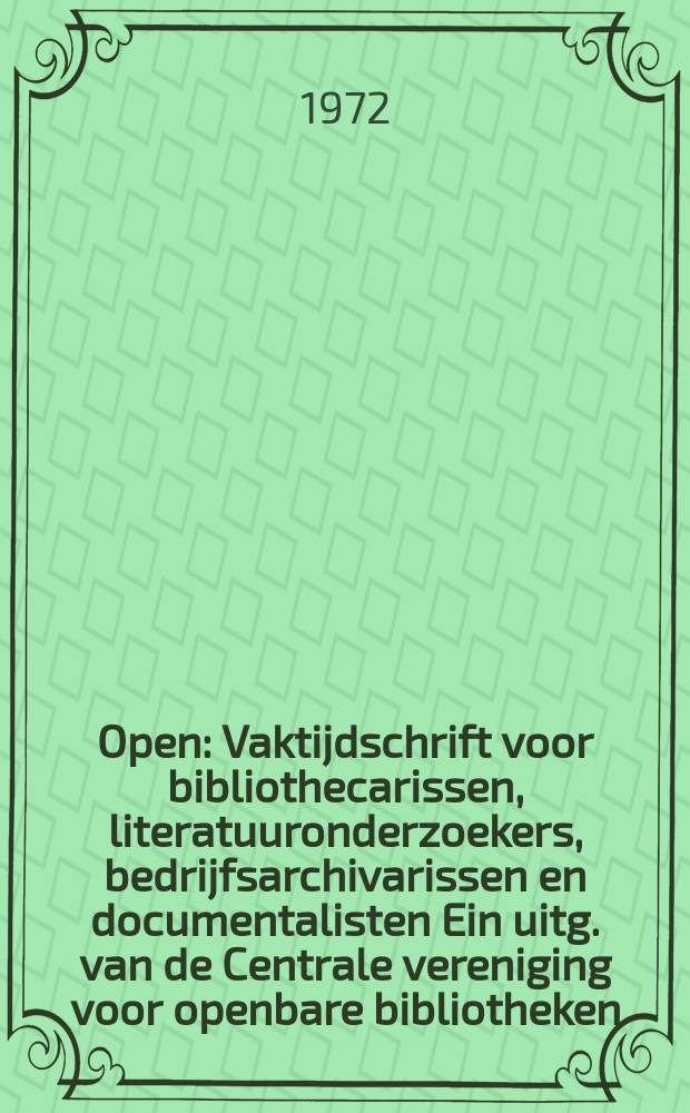Open : Vaktijdschrift voor bibliothecarissen, literatuuronderzoekers, bedrijfsarchivarissen en documentalisten Ein uitg. van de Centrale vereniging voor openbare bibliotheken. Jg.4 1972, №7/8 : (Congresnummer 1972)