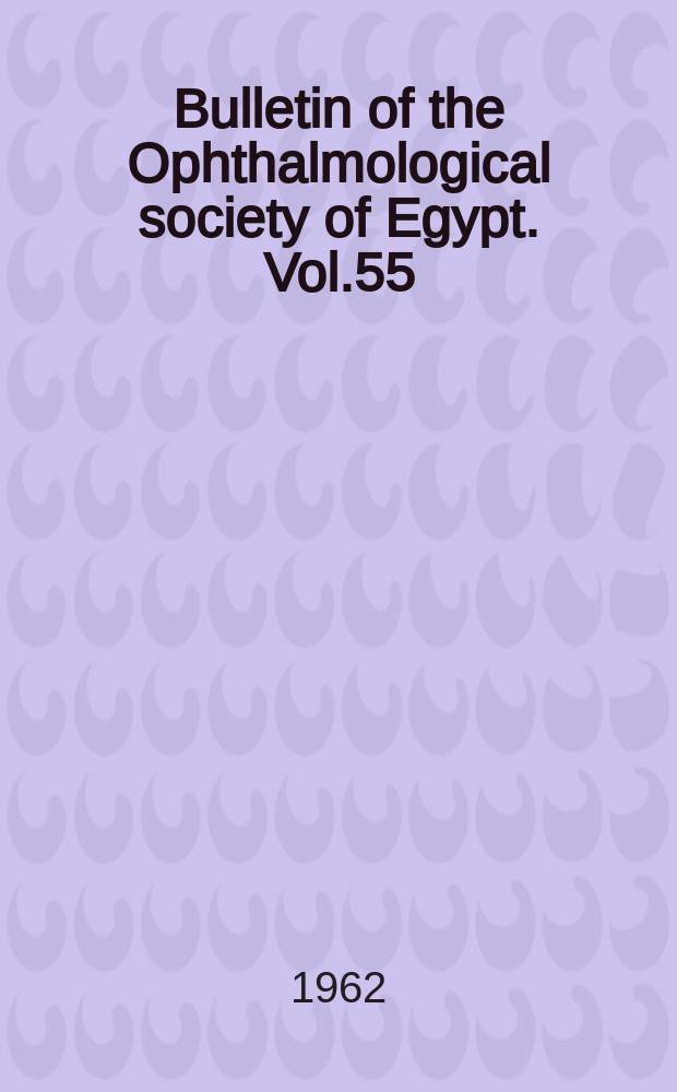 Bulletin of the Ophthalmological society of Egypt. Vol.55 : Session 59