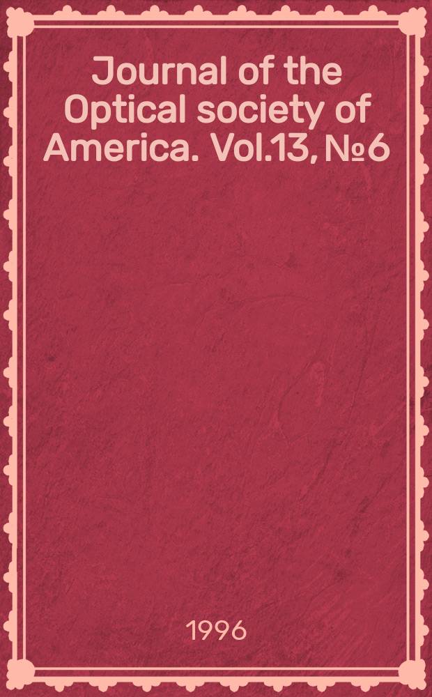 Journal of the Optical society of America. Vol.13, №6