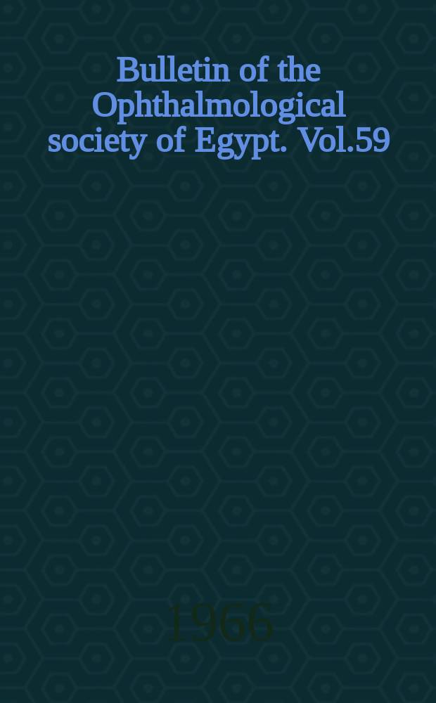 Bulletin of the Ophthalmological society of Egypt. Vol.59 : Session 63