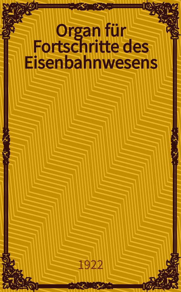 Organ f&uuml;r Fortschritte des Eisenbahnwesens : Technisches Fachblatt des Vereins deutscher Eisenbahnverwaltungen. Jg.77 1922, Bd.59, H.8