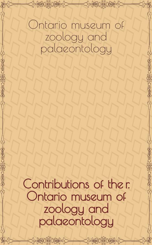 Contributions of the r. Ontario museum of zoology and palaeontology