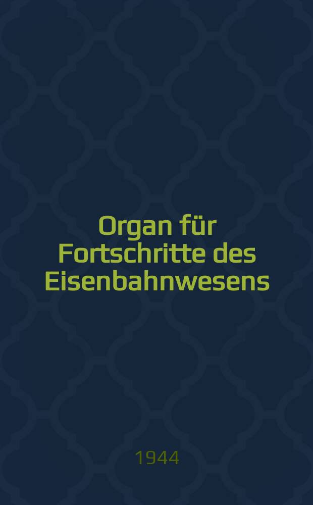 Organ für Fortschritte des Eisenbahnwesens : Technisches Fachblatt des Vereins deutscher Eisenbahnverwaltungen. Jg.99, H.3/4