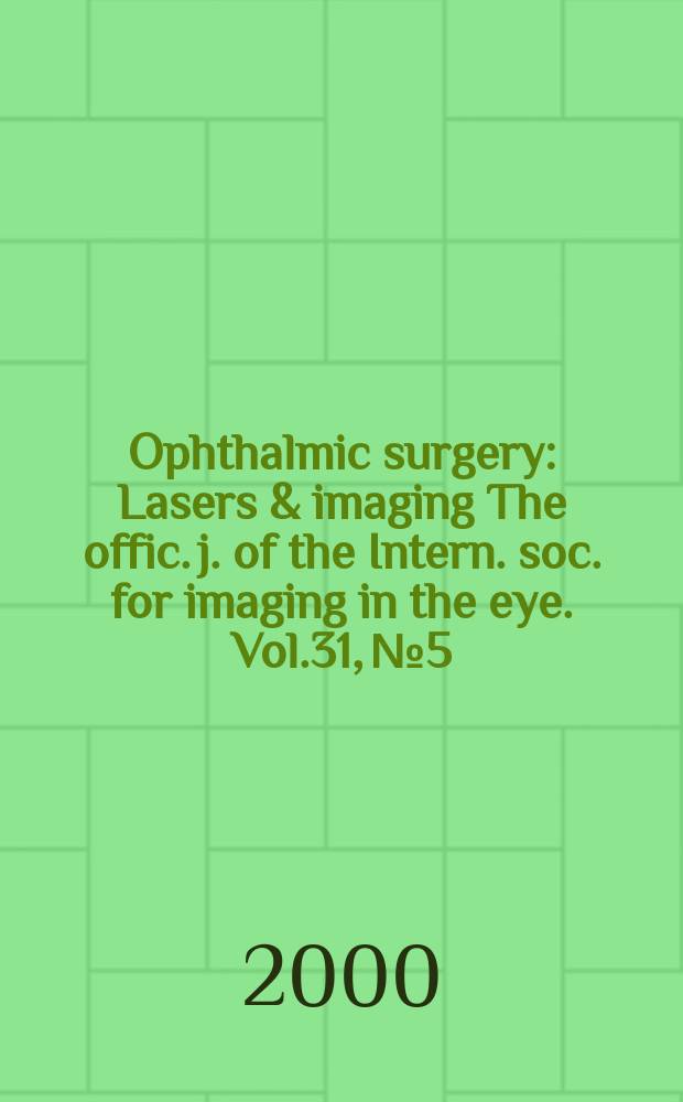 Ophthalmic surgery : Lasers & imaging The offic. j. of the Intern. soc. for imaging in the eye. Vol.31, №5