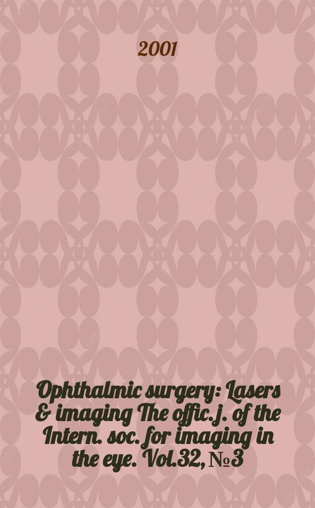 Ophthalmic surgery : Lasers & imaging The offic. j. of the Intern. soc. for imaging in the eye. Vol.32, №3