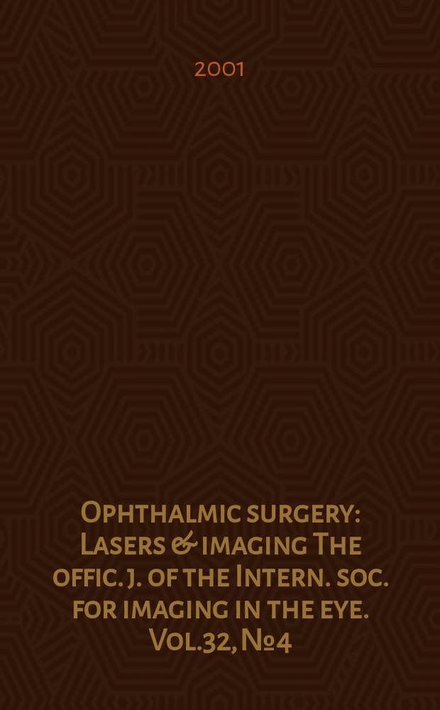 Ophthalmic surgery : Lasers & imaging The offic. j. of the Intern. soc. for imaging in the eye. Vol.32, №4
