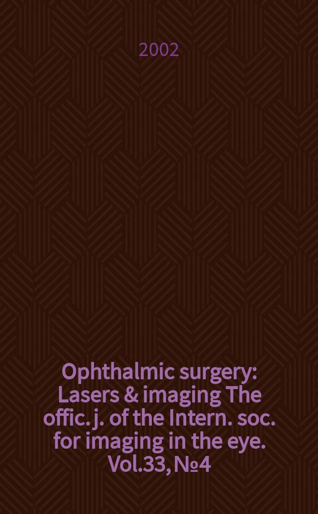 Ophthalmic surgery : Lasers & imaging The offic. j. of the Intern. soc. for imaging in the eye. Vol.33, №4