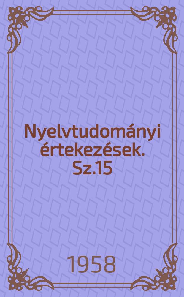 Nyelvtudományi értekezések. Sz.15 : Szótanulmányok a szelleroi élet középkori magyar kifejezésanyagának köréből