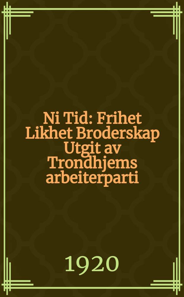 Ni Tid : Frihet Likhet Broderskap Utgit av Trondhjems arbeiterparti