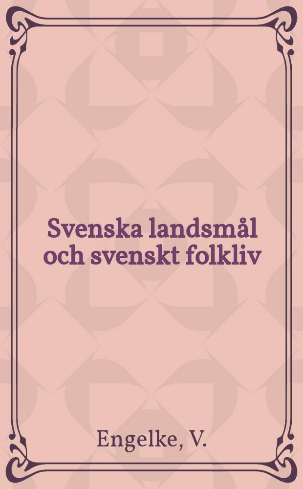 Svenska landsm&aring;l och svenskt folkliv : Tidskrift. utg. med. Underst&ouml;d av Statsmedel av Landsm&aring;ls och folkminnesarkivet i Uppsala. H. 44 : Helsinges&auml;gner