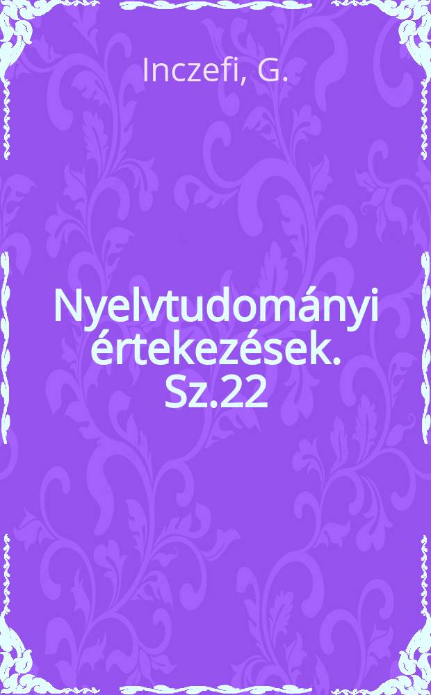 Nyelvtudományi értekezések. Sz.22 : Szeged környékenek földrajzi nevei
