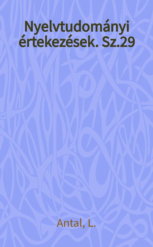 Nyelvtudományi értekezések. Sz.29 : A magyar esetrendszer