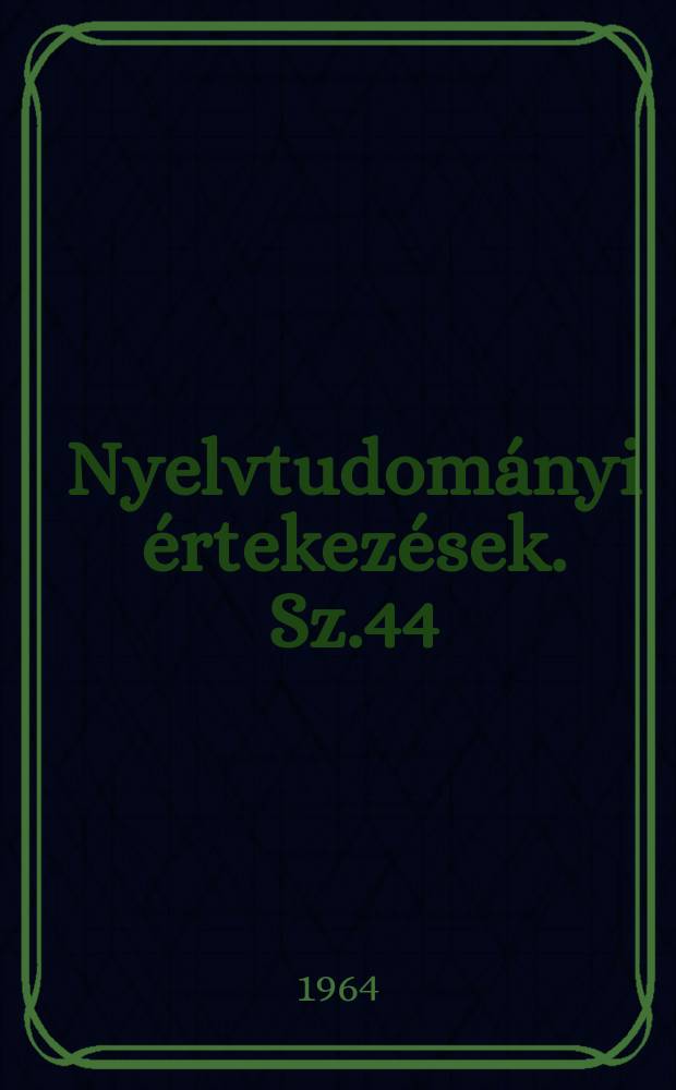Nyelvtudományi értekezések. Sz.44 : Magyar nyelvü levelek és okiratok formulái a XVI században