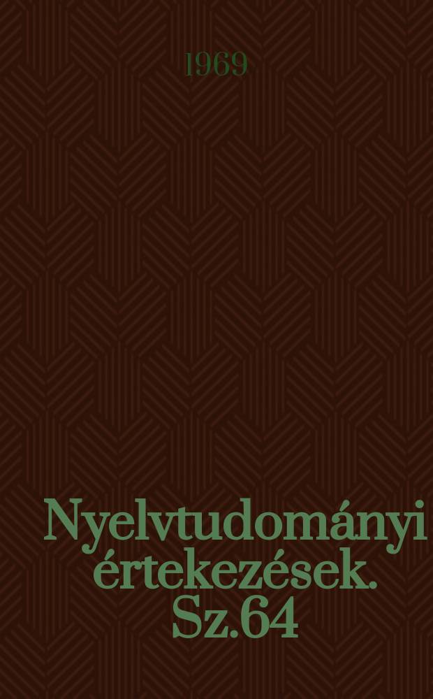Nyelvtudom&aacute;nyi &eacute;rtekez&eacute;sek. Sz.64 : A fiatal j&oacute;kai nyelve &eacute;s st&iacute;lusa