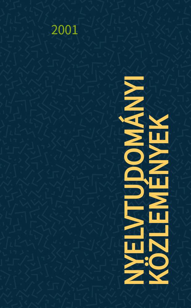 Nyelvtudományi közlemények : A Magyar tudományos akadémia nyelvtudományi bizottságának megbízásából. Köt. 98