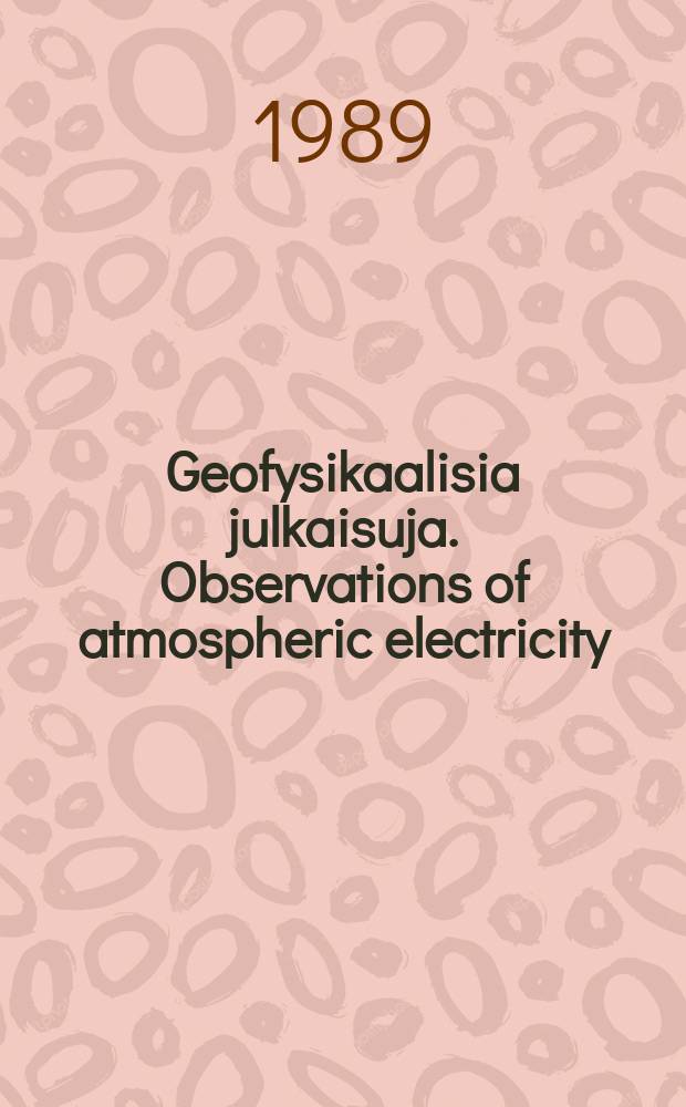 Geofysikaalisia julkaisuja. Observations of atmospheric electricity