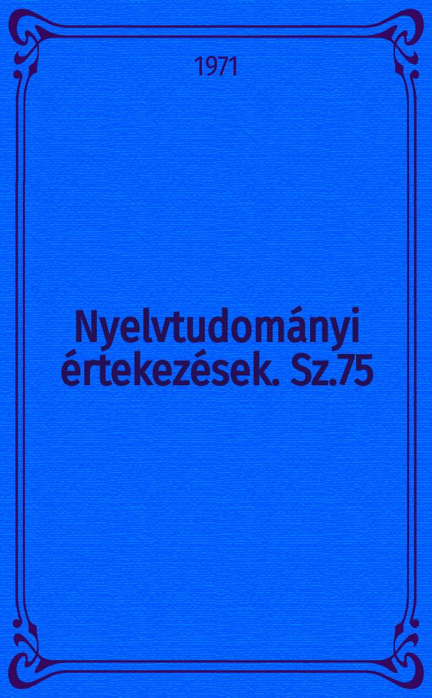 Nyelvtudományi értekezések. Sz.75 : Nyelveszet és gyakorlat