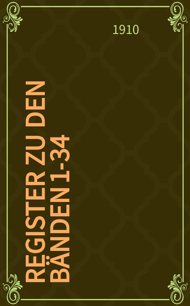 Register zu den B&auml;nden 1-34 (alte Folge, Jg. 1849-1904)